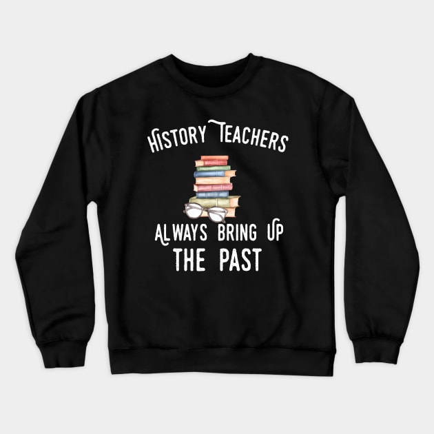 history teacher ,appreciation quotes , history teacher meme 2020 , community teacher kindergarten Crewneck Sweatshirt by Gaming champion